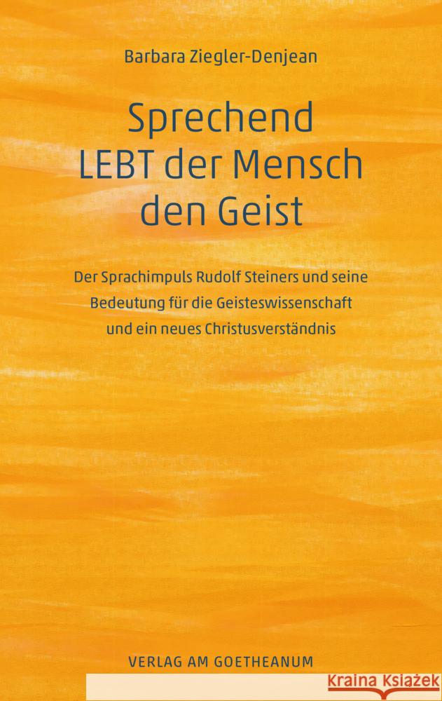 Sprechend LEBT der Mensch den Geist Ziegler-Denjean, Barbara 9783723517581 Verlag am Goetheanum - książka