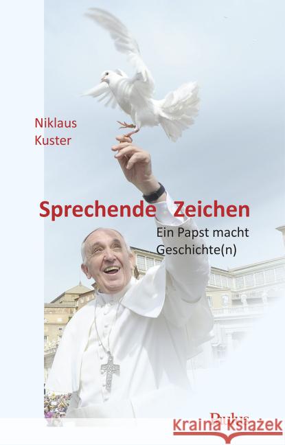 Sprechende Zeichen : Ein Papst macht Geschichte(n) Kuster, Niklaus 9783722808642 Academic Press Fribourg - książka