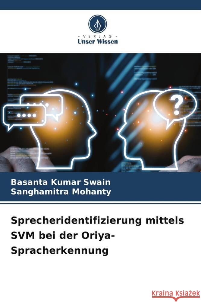 Sprecheridentifizierung mittels SVM bei der Oriya-Spracherkennung Swain, Basanta Kumar, Mohanty, Sanghamitra 9786208357931 Verlag Unser Wissen - książka