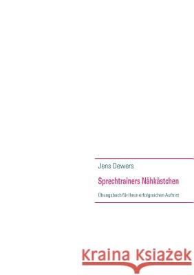 Sprechtrainers Nähkästchen: Übungsbuch für Ihren erfolgreichen Auftritt Dewers, Jens 9783842348851 Books on Demand - książka