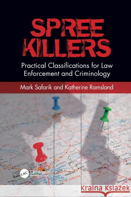 Spree Killers: Practical Classifications for Law Enforcement and Criminology Katherine Ramsland 9781032086903 CRC Press - książka