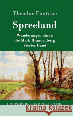 Spreeland: Wanderungen durch die Mark Brandenburg Vierter Band Fontane, Theodor 9783843091596 Hofenberg - książka