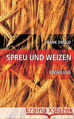 Spreu und Weizen Frank Ewald 9783831101474 Books on Demand - książka