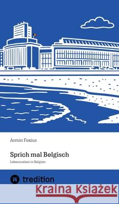 Sprich mal Belgisch Foxius, Armin 9783384670434 tredition - książka