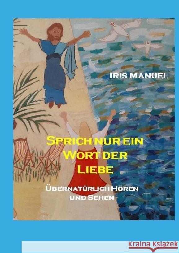 Sprich nur ein Wort der Liebe Manuel, Iris 9783347791992 tredition - książka