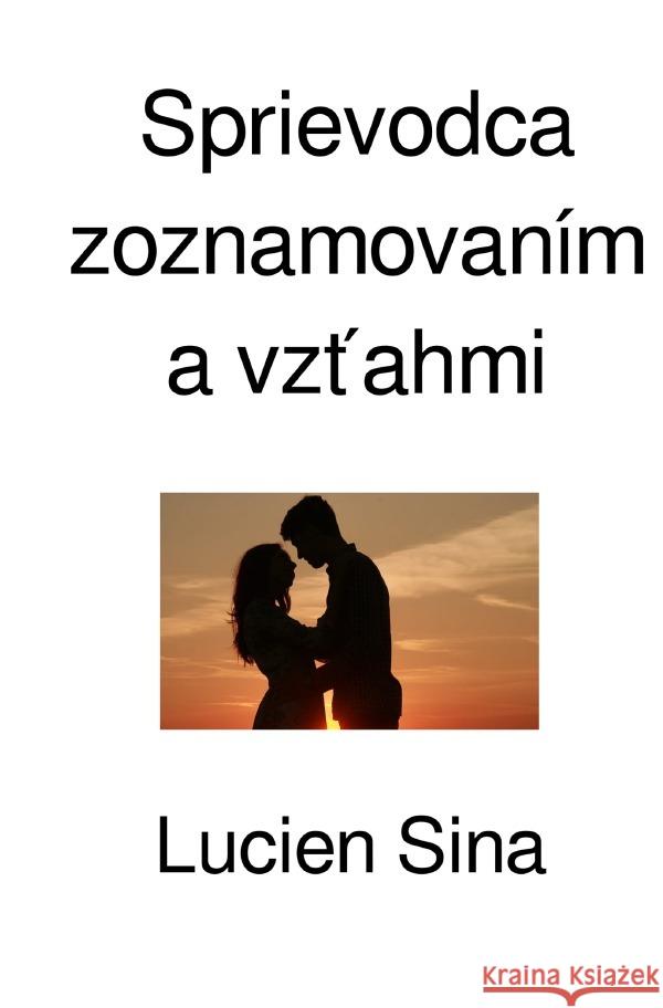 Sprievodca zoznamovaním a vztahmi Sina, Lucien 9783818729806 epubli - książka