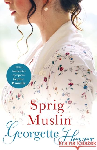 Sprig Muslin: Gossip, scandal and an unforgettable Regency romance Georgette Heyer 9780099476351 ARROW BOOKS - książka