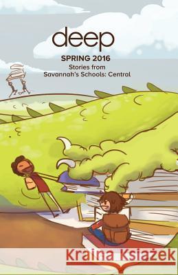 Spring 2016 Central: Stories from Savannah's Schools Deep Center 9781533016768 Createspace Independent Publishing Platform - książka