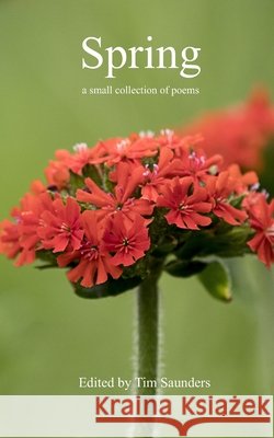 Spring: a small collection of poems Saunders, Tim, Tim Saunders 9798196955877 Independently Published - książka