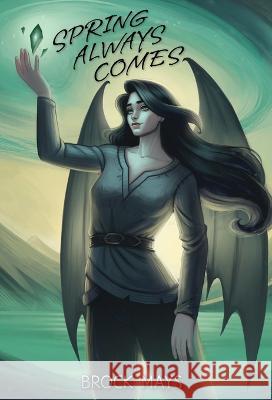 Spring Always Comes: Book Three of the Ascension Saga Brock Aaron Mays   9781733816564 Brock Mays - książka