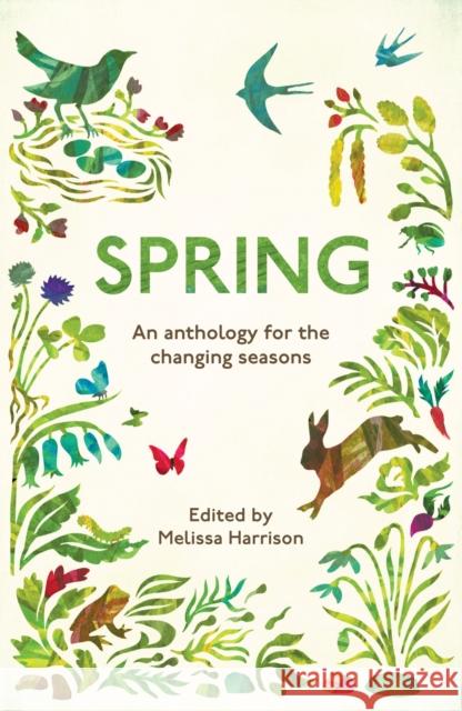 Spring: An Anthology for the Changing Seasons Melissa Harrison 9781783962235 Elliott & Thompson Limited - książka