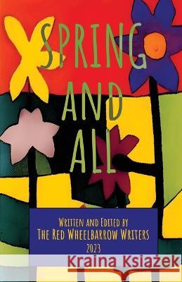 Spring and All: A Red Wheelbarrow Writers Anthology Sidekick Press   9781958808122 Sidekick Press - książka