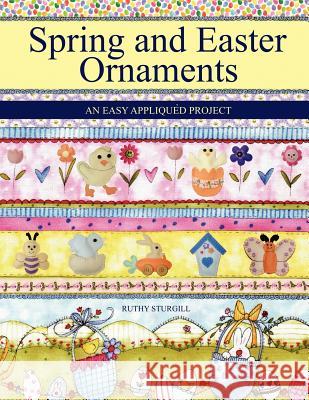 Spring and Easter Ornaments: An Easy Appliqu D Project Ruthy Sturgill 9781432773410 Outskirts Press - książka