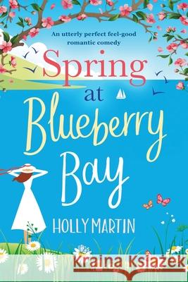 Spring at Blueberry Bay: Large Print edition Martin, Holly 9781913616007 Sunshine, Seaside & Sparkles - książka