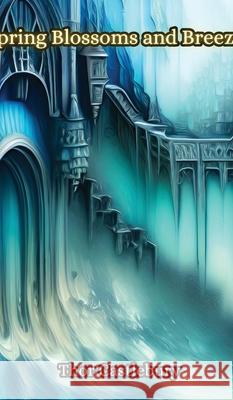 Spring Blossoms and Breezes Thor Castlebury 9789916856703 Creative Arts Management Ou - książka