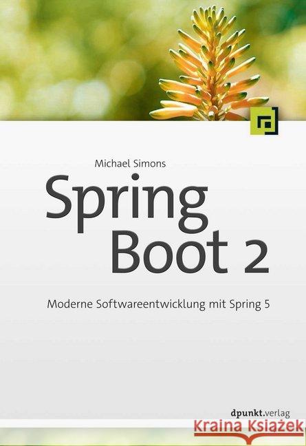 Spring Boot 2 : Moderne Softwareentwicklung mit Spring 5 Simons, Michael 9783864905254 dpunkt - książka