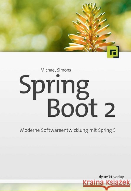 Spring Boot 2 : Moderne Softwareentwicklung mit Spring 5 Simons, Michael 9783864905254 dpunkt - książka