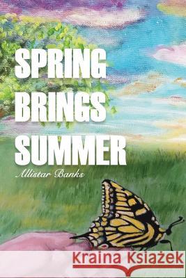 Spring Brings Summer Allistar Anne Banks, Colleen Bartlett 9781721724925 Createspace Independent Publishing Platform - książka