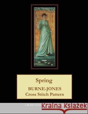 Spring: Burne-Jones Cross Stitch Pattern Kathleen George Cross Stitch Collectibles 9781070175843 Independently Published - książka