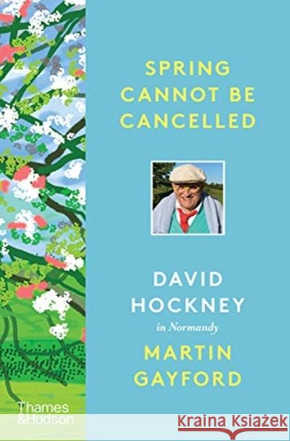 Spring Cannot be Cancelled: David Hockney in Normandy - A SUNDAY TIMES BESTSELLER David Hockney 9780500094365 Thames & Hudson Ltd - książka