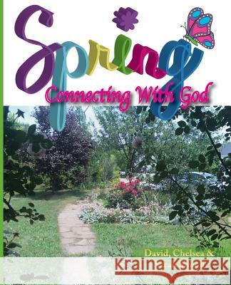 Spring: Connecting with God Chelsea Simon Sarah Simon David Simon 9781468009903 Createspace - książka