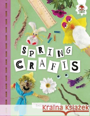 Spring Crafts Emily Kington 9781915461001 Hungry Tomato - książka