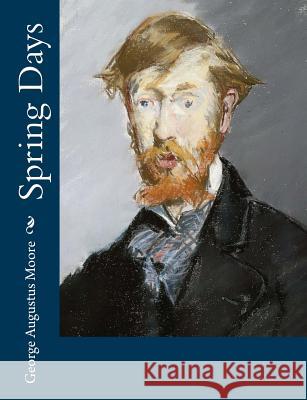 Spring Days George Augustus Moore 9781979326896 Createspace Independent Publishing Platform - książka