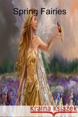 Spring Fairies Daniel P. Ewald 9781365195082 Lulu.com - książka