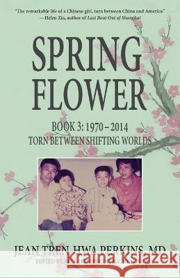 Spring Flower Book 3: Torn Between Shifting Worlds Jean Tren-Hwa Perkins Richard Perkin 9789888769711 Earnshaw Books Ltd - książka