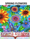 Spring Flowers Cynthia Kloeter 9781545436431 Createspace Independent Publishing Platform