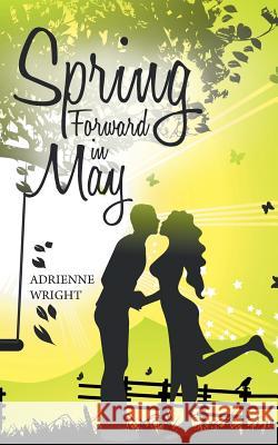 Spring Forward in May Adrienne Wright 9781512715125 WestBow Press - książka