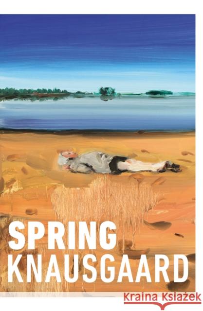 Spring: From the Sunday Times Bestselling Author (Seasons Quartet 3) Karl Ove Knausgaard 9781784703288 Vintage Publishing - książka
