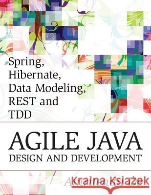 Spring, Hibernate, Data Modeling, REST and TDD: Agile Java Design and Development De, Amritendu 9781505615326 Createspace - książka