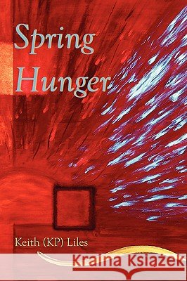 Spring Hunger Keith (Kp) Liles 9780911051070 Plain View Press - książka