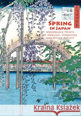 Spring in Japan: Woodblock Prints by Hokusai, Hiroshige and Other Artists Joycelyn Bouquillard 9783791377971 Prestel Publishing - książka