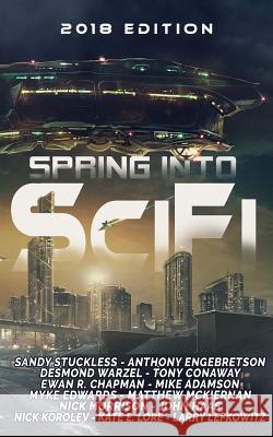 Spring Into SciFi: 2018 Edition Engebretson, Anthony 9780999169018 Cloaked Press, LLC - książka