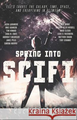 Spring Into SciFi: 2021 Edition Mike Adamson Tom Howard Linda M. Crate 9781952796029 Cloaked Press, LLC - książka