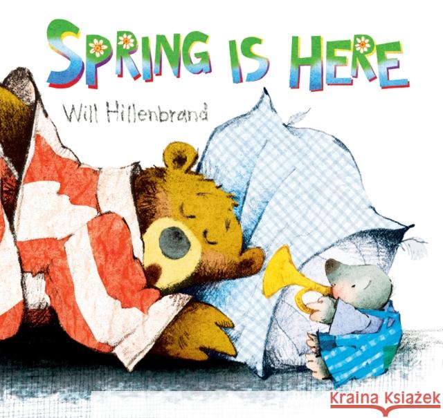 Spring is Here: A Bear and Mole Story Will Hillenbrand 9780823459940 Holiday House - książka