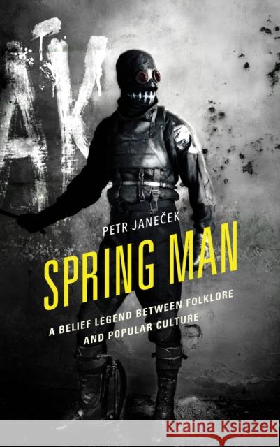 Spring Man: A Belief Legend between Folklore and Popular Culture Petr Janeček 9781666913750 Lexington Books - książka