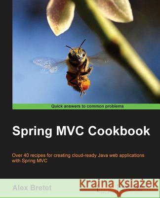 Spring MVC Cookbook Alex Bretet 9781784396411 Packt Publishing - książka