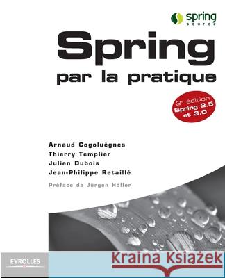 Spring par la pratique: Spring 2.5 et 3.0 Retaillé, Jean-Philippe 9782212124217 Eyrolles Group - książka