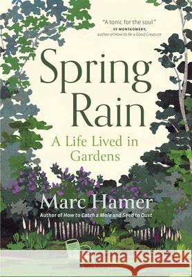 Spring Rain: A Life Lived in Gardens Marc Hamer 9781778400278 Greystone Books,Canada - książka