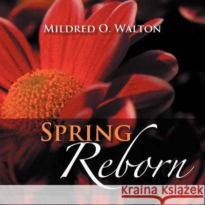 Spring Reborn Mildred D. Walton 9781469125565 Xlibris Corporation - książka