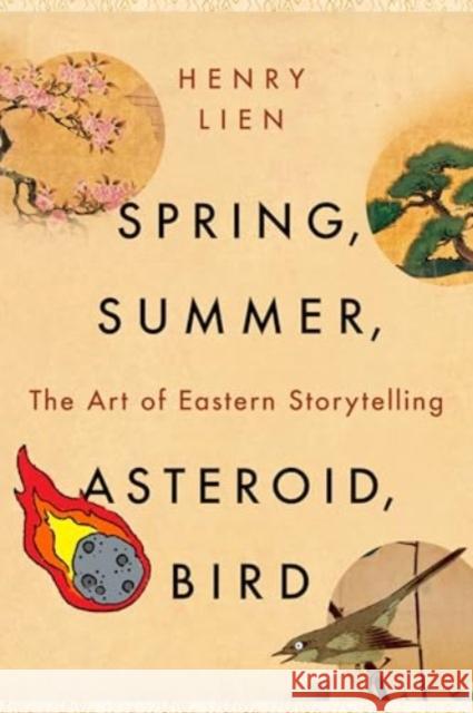 Spring, Summer, Asteroid, Bird: The Art of Eastern Storytelling Henry Lien 9781324079101 W. W. Norton & Company - książka