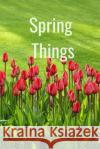 Spring Things Hidden Valley Press 9781090874580 Independently Published