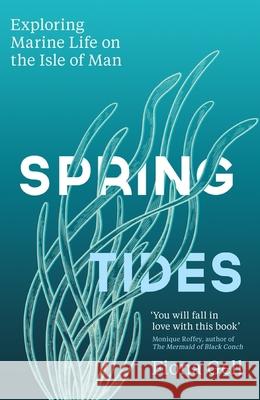 Spring Tides: Exploring Marine Life on the Isle of Man Fiona Gell 9781474621861 Orion Publishing Co - książka