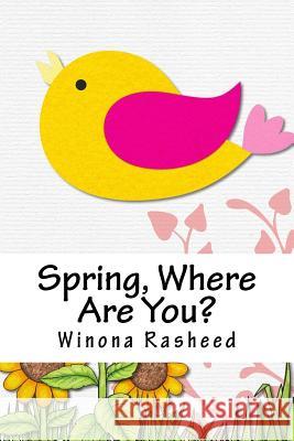 Spring, Where Are You?: Gracie's Mystery Winona Rasheed 9781482331219 Createspace - książka