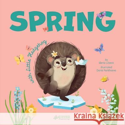 Spring with Little Hedgehog Clever Publishing                        Elena Ulyeva Daria Parkhaeva 9781956560718 Clever Publishing - książka