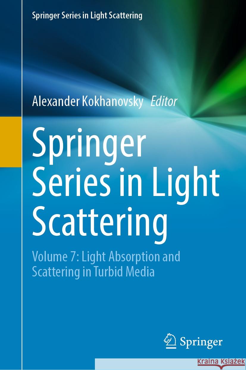 Springer Series in Light Scattering: Volume 7: Light Absorption and Scattering in Turbid Media Alexander Kokhanovsky 9783030876821 Springer - książka