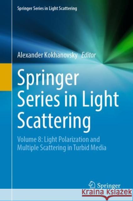 Springer Series in Light Scattering: Volume 8: Light Polarization and Multiple Scattering in Turbid Media  9783031102974 Springer International Publishing AG - książka